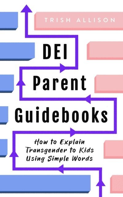 Trish Allison - How to Explain Transgender to Kids Using Simple Words, E-bok