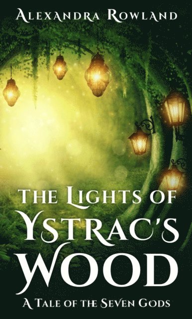 Alexandra Rowland - Lights of Ystrac's Wood, E-bok