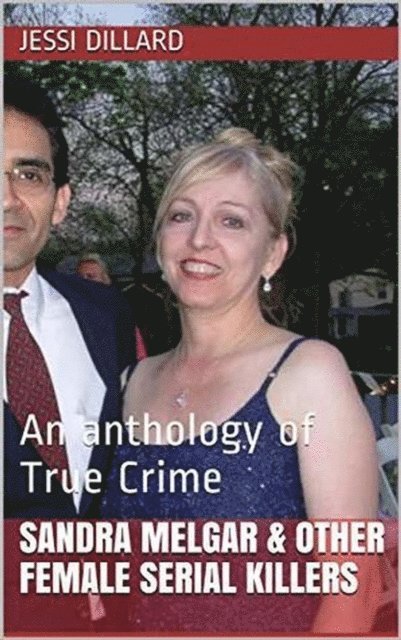 Jessi Dillard - Sandra Melgar & Other Female Serial Killers, E-bok