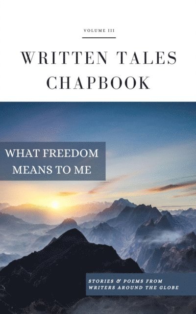 Written Tales - What Freedom Means To Me, E-bok