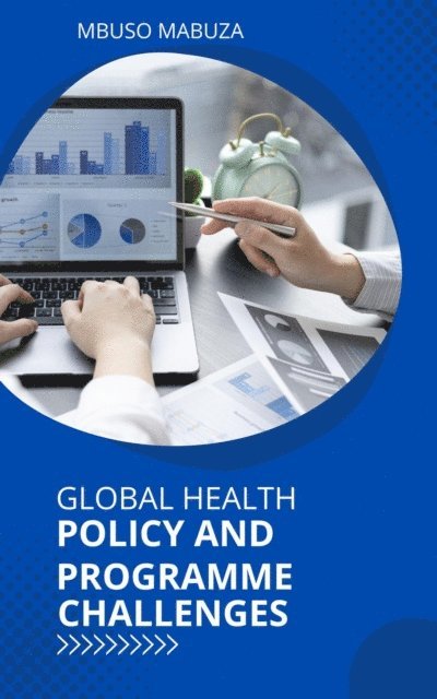 Mbuso Mabuza - Global Health Policy And Programme Challenges, E-bok. Tillgänglighet: Lägg i varukorg