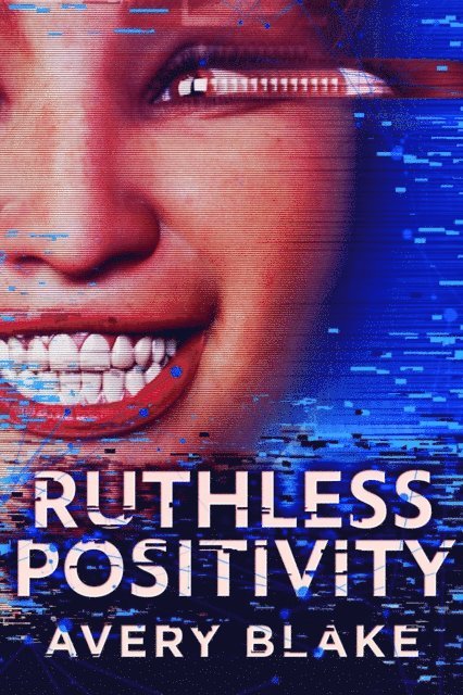 Avery Blake - Ruthless Positivity, E-bok