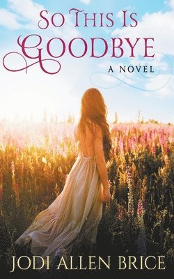 Jodi Vaughn, Jodi Allen Brice - So This Is Goodbye, Häftad