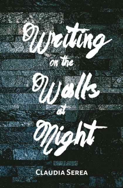 Claudia Serea - Writing on the Walls at Night, E-bok