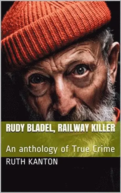 Ruth Kanton - Rudy Bladel, Railway Killer, E-bok. Tillgänglighet: Lägg i varukorg