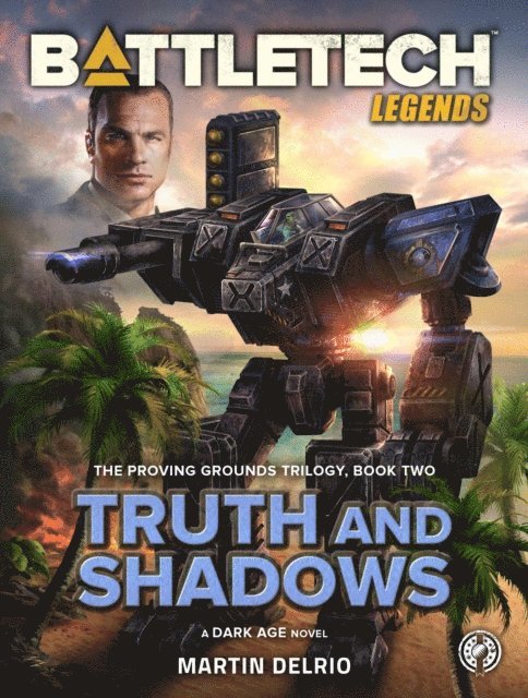 Martin Delrio - BattleTech Legends: Truth and Shadows (The Proving Grounds Trilogy, Book Two), E-bok