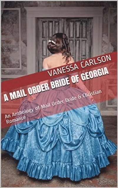 Vanessa Carlson - Mail Order Bride of Georgia, E-bok. Tillgänglighet: Lägg i varukorg