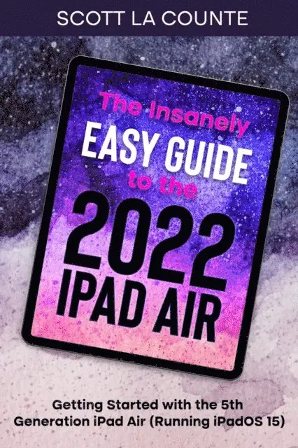 Insanely Easy Guide to the 2022 iPad Air: Getting Started with the 5th Generation iPad Air (Running iPadOS 15)