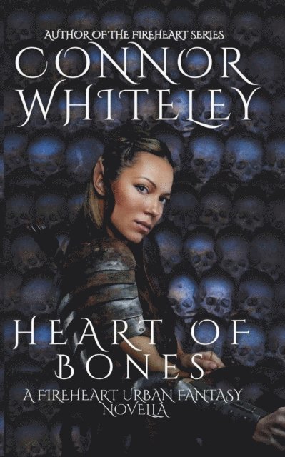 Connor Whiteley - Heart of Bones: A Fireheart Urban Fantasy Novella, E-bok