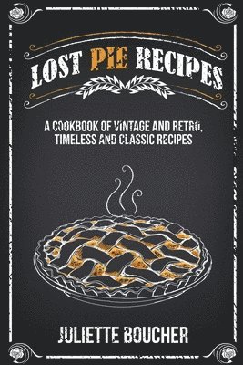 Juliette Boucher - Lost Pie Recipes, Häftad. Tillgänglighet: Lägg i varukorg