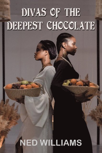 Ned Williams - Divas of the Deepest Chocolate, E-bok