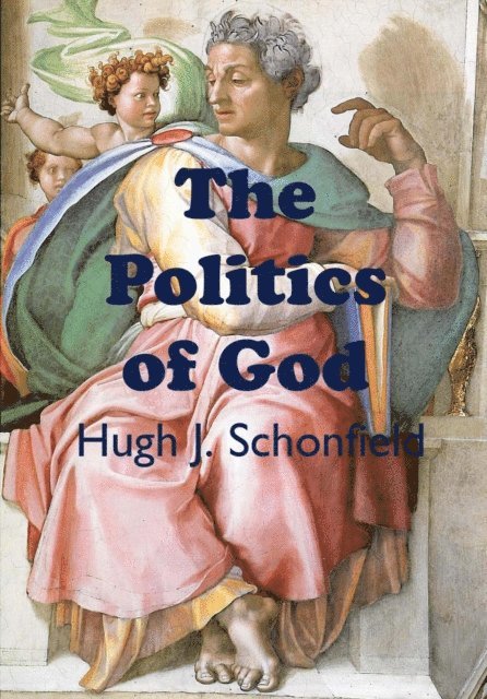 Hugh J. Schonfield - Politics of God, E-bok