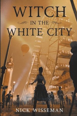 Nick Wisseman - Witch in the White City, Häftad