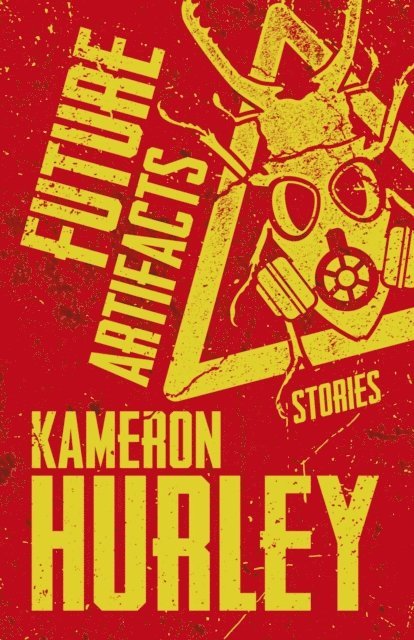 Kameron Hurley - Future Artifacts: Stories, E-bok