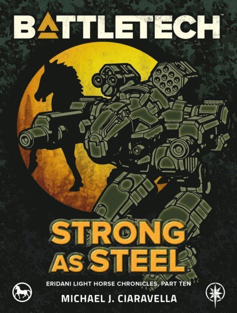 Michael J. Ciaravella - BattleTech: Strong as Steel (Eridani Light Horse Chronicles, Part Ten), E-bok