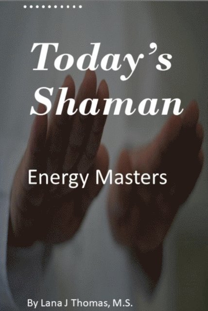 Lana J Thomas - Today's Shaman, E-bok. Tillgänglighet: Lägg i varukorg