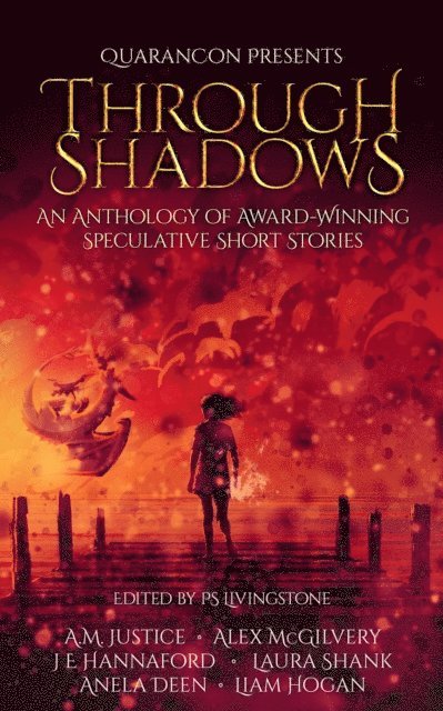 Liam Hogan, Anela Deen, Laura Shank, JE Hannaford, Alex McGilvery, A.M. Justice - Through Shadows, E-bok