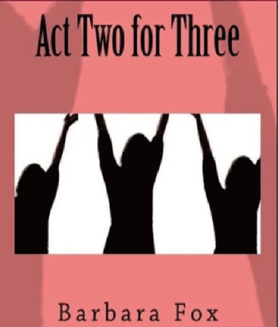 Barbara Fox - Act Two For Three, E-bok