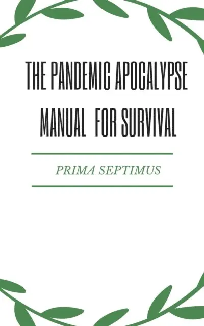 Prima Septimus - Pandemic Apocalypse Manual for Survival, E-bok. Tillgänglighet: Lägg i varukorg