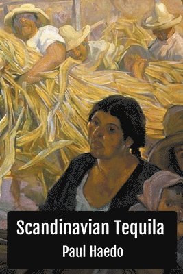 Paul Haedo - Scandinavian Tequila, Häftad. Tillgänglighet: Lägg i varukorg
