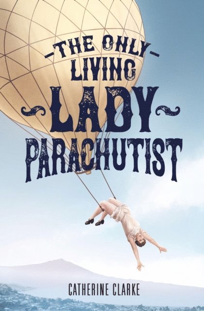 Catherine Clarke - Only Living Lady Parachutist, E-bok