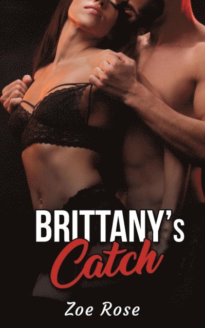 Zoe Rose - Brittany's Catch, E-bok