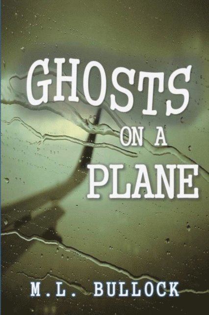 M.L. Bullock - Ghosts on a Plane, E-bok