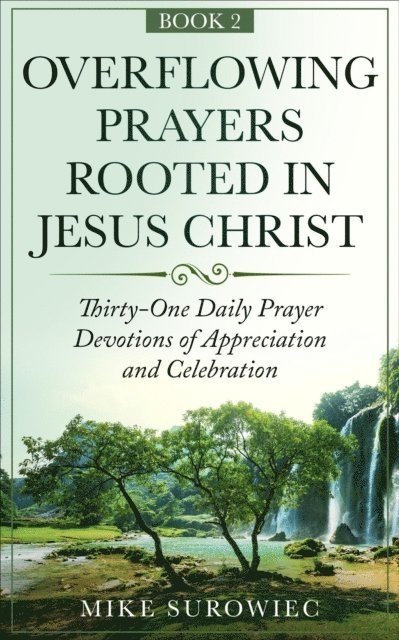 Mike Surowiec - Overflowing Prayers Rooted in Jesus Christ v2, E-bok. Tillgänglighet: Lägg i varukorg