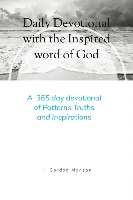 J. Gordon Monson - Daily Devotional with the Inspired Word of God, E-bok
