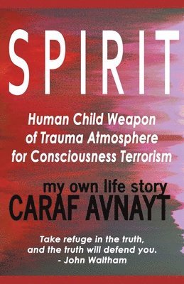 Caraf Avnayt - S P I R I T - Human Child Source of Trauma Hormones for Emotional & Consciousness Terrorism, Häftad. Tillgänglighet: Lägg i varukorg