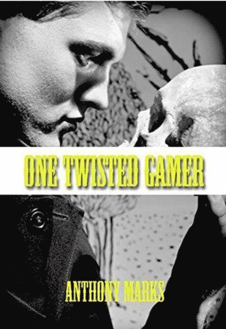 Anthony Marks - One Twisted Gamer, E-bok