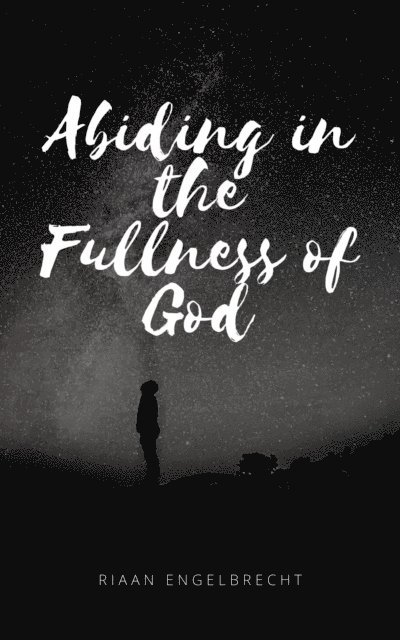 Riaan Engelbrecht - Abiding in the Fullness of God, E-bok