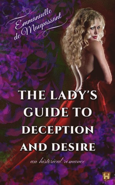 Emmanuelle de Maupassant - Lady's Guide to Deception and Desire : a 'fake heiress' historical romance, E-bok