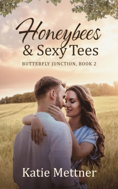 Katie Mettner - Honeybees and Sexy Tees, E-bok
