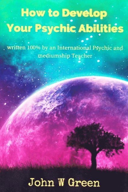 John W Green - How To Develop Your Psychic Abilities, E-bok