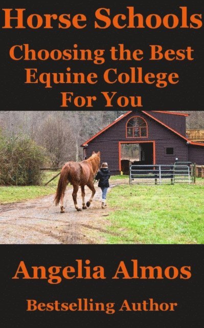 Angelia Almos - Horse Schools: Choosing the Best Equine College For You, E-bok. Tillgänglighet: Lägg i varukorg