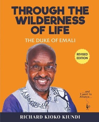 Richard Kioko Kiundi the Duke - Through The Wilderness of Life, Häftad