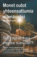 Monet outot yhteensattumia elmsssi. Pienet utelias tapahtumat. Visio tulevaisuudesta. Telepatia. Se tapahtuu mys sinulle?