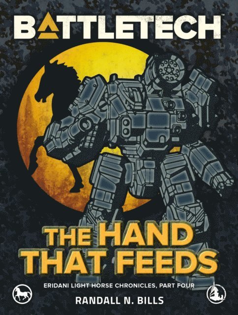 Randall N. Bills - BattleTech: The Hand That Feeds (Eridani Light Horse Chronicles, Part Four), E-bok