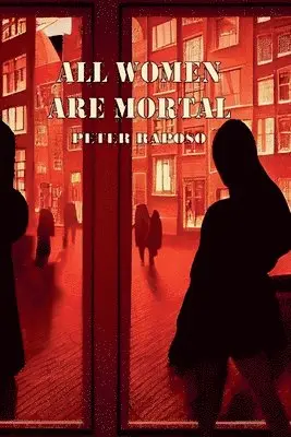 Peter Raposo - All Women Are Mortal, Häftad. Tillgänglighet: Lägg i varukorg