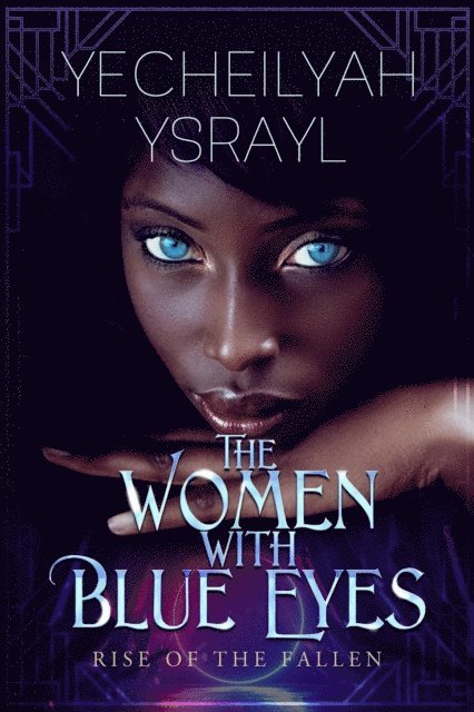 Yecheilyah Ysrayl - Women with Blue Eyes: Rise of the Fallen, E-bok