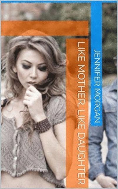 Jennifer Morgan - Like Mother, Like Daughter, E-bok