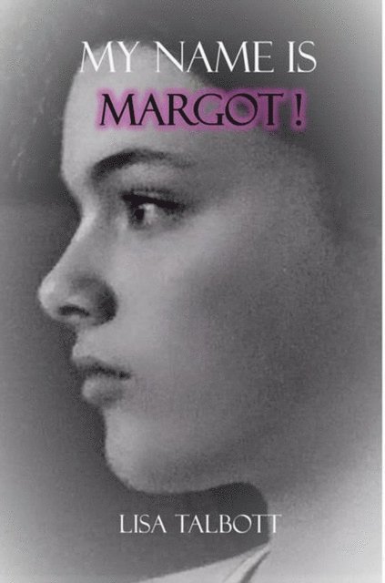 Lisa Talbott - My Name is Margot!, E-bok