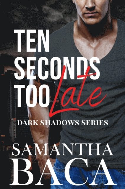 Samantha Baca - Ten Seconds Too Late, E-bok