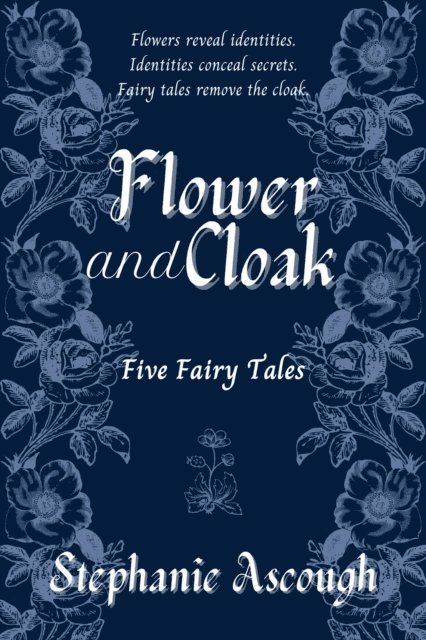Stephanie Ascough - Flower and Cloak, E-bok