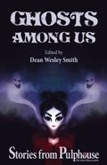 Ghosts Among Us: Stories from Pulphouse Fiction Magazine