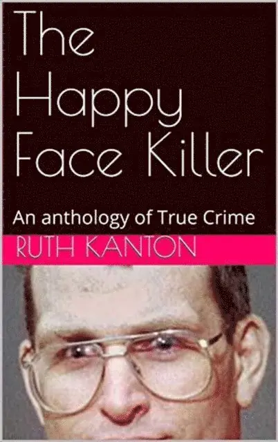 Ruth Kanton - Happy Face Killer An Anthology of True Crime, E-bok. Tillgänglighet: Lägg i varukorg