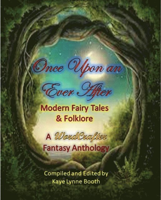 Peri Fae Blomquist, Rebecca M. Senese, A.E. Lanier, Olivia Seaton, Lindsay E. Gilbert, Meia Holland, Victory Witherkeigh, Sarah Lyn Eaton, Charlie Emrys, Kaye Lynne Booth - Once Upon an Ever After, E-bok