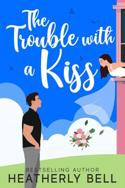 Heatherly Bell - Trouble with a Kiss, E-bok