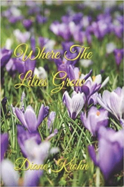 Diane Krohn, James Glass - Where The Lilies Grow, E-bok